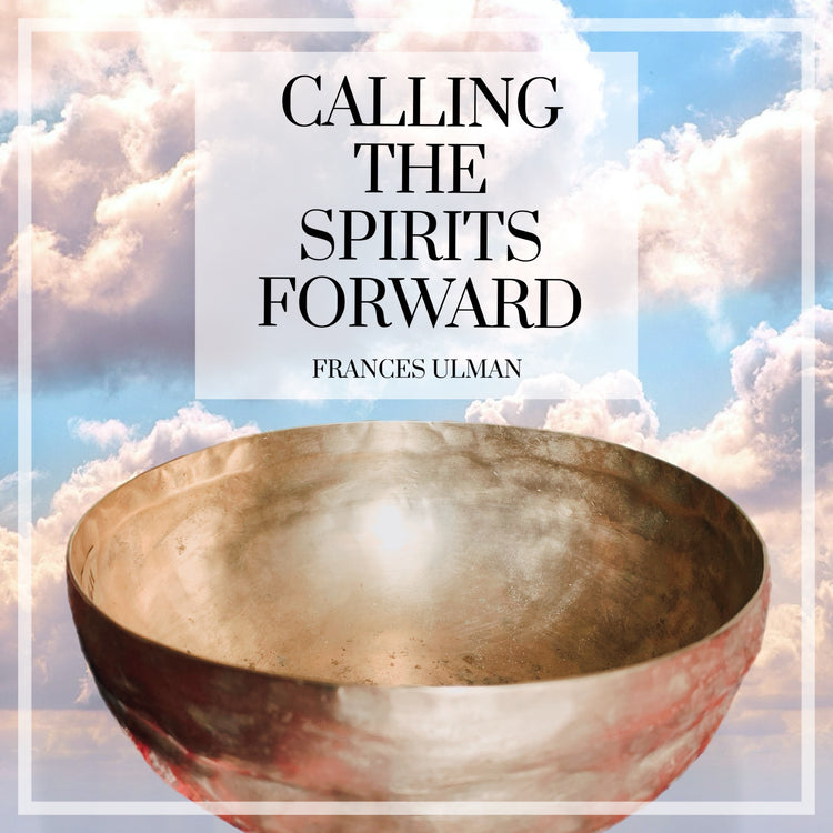 CALLING THE SPIRITS FORWARD