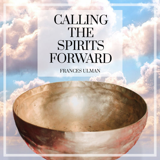 CALLING THE SPIRITS FORWARD