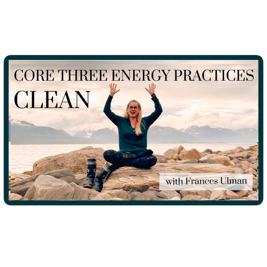 CLEAN (Part 2): CORE THREE ENERGY PRACTICES