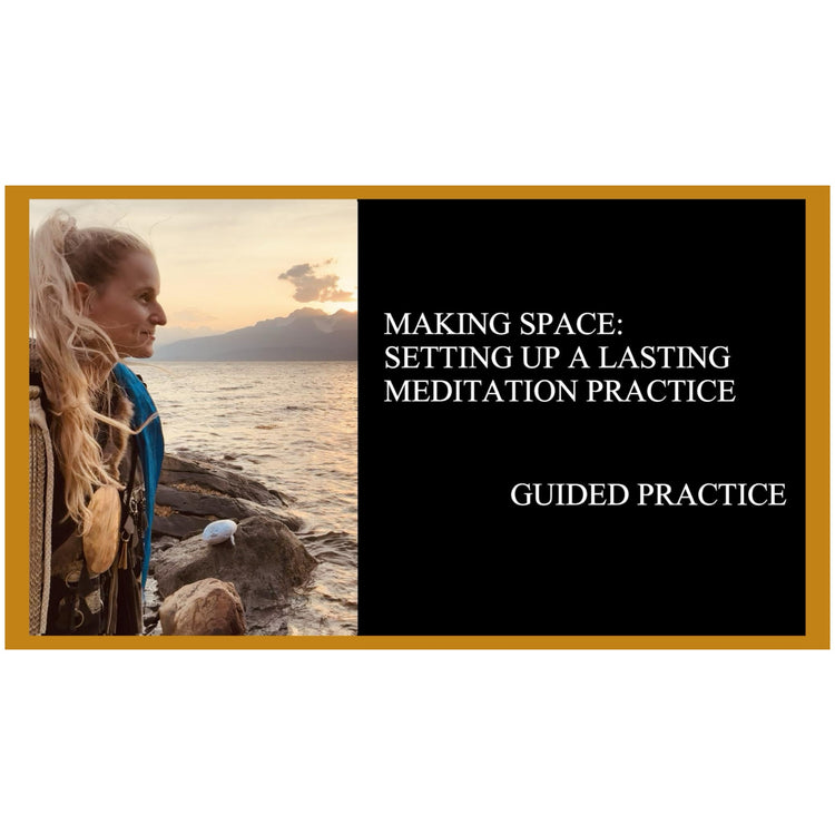 MAKING SPACE: CREATING YOUR OWN PERSONALIZED MEDITATION PRACTICE